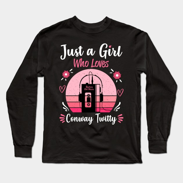 Just A Girl Who Loves Conway Twitty Retro Vintage Long Sleeve T-Shirt by Cables Skull Design